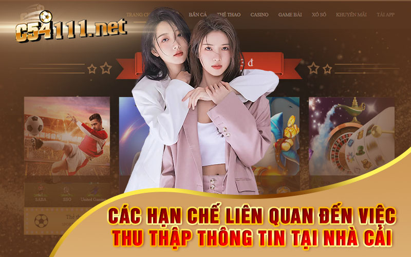 Các Hạn Chế Liên Quan Đến Việc Thu Thập Thông Tin Tại Nhà Cái C54