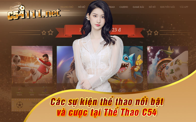 Các Sự Kiện Thể Thao Nổi Bật Và Cược Tại Thể Thao C54