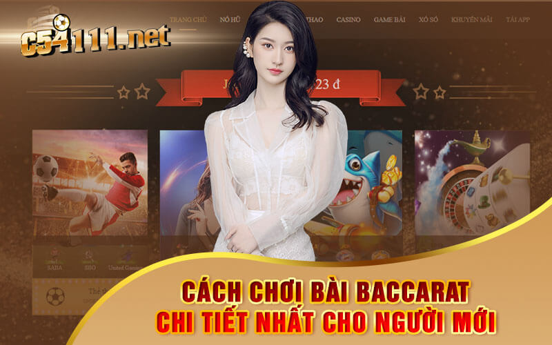 Cách Chơi Bài Baccarat Chi Tiết Nhất Cho Người Mới