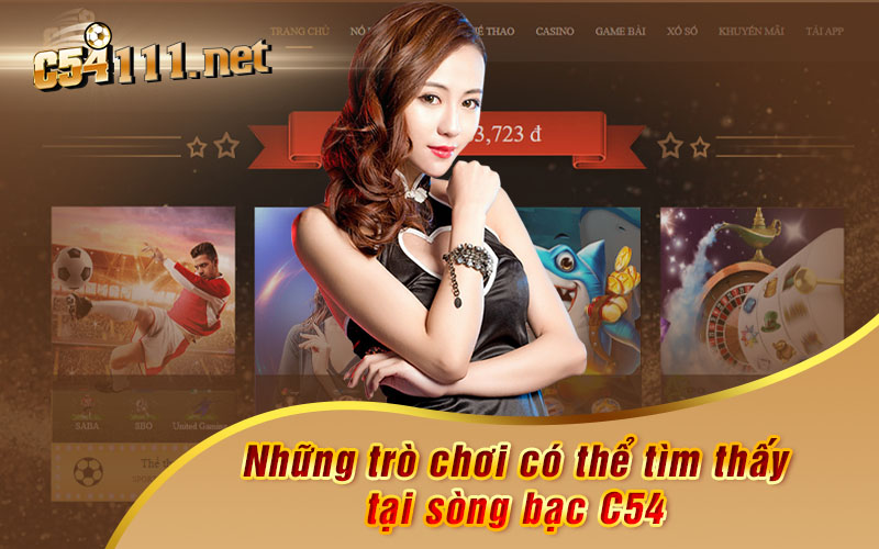 Những Trò Chơi Có Thể Tìm Thấy Tại Sòng Bạc C54