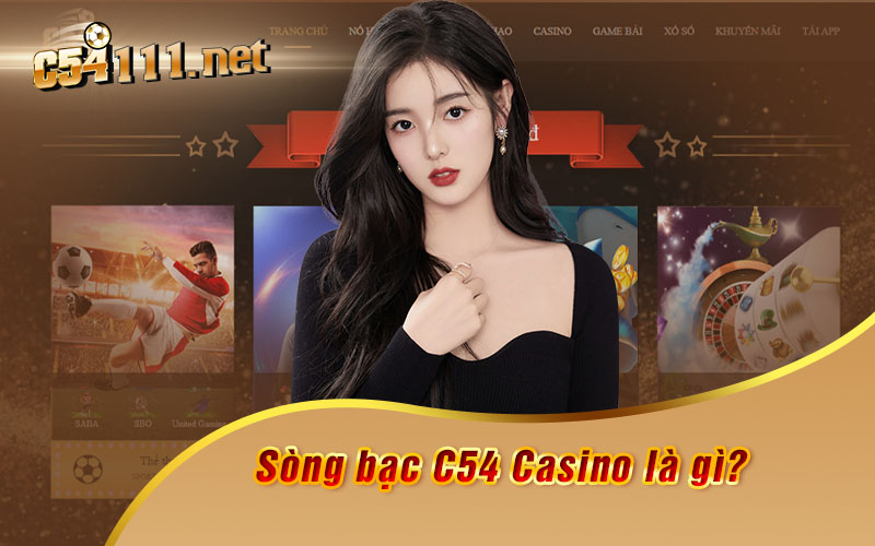 Sòng Bạc C54 Casino Là Gì?