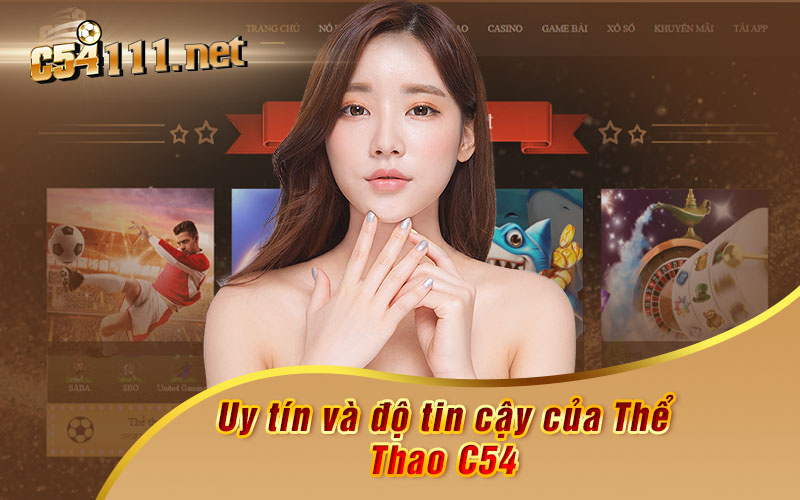 Uy Tín Và Độ Tin Cậy Của Thể Thao C54