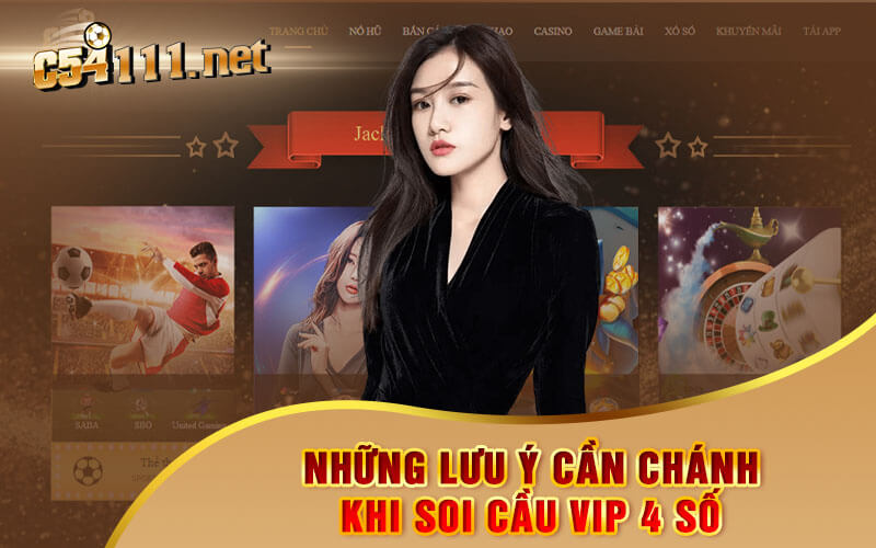 Những lưu ý cần chánh khi soi cầu VIP 4 số